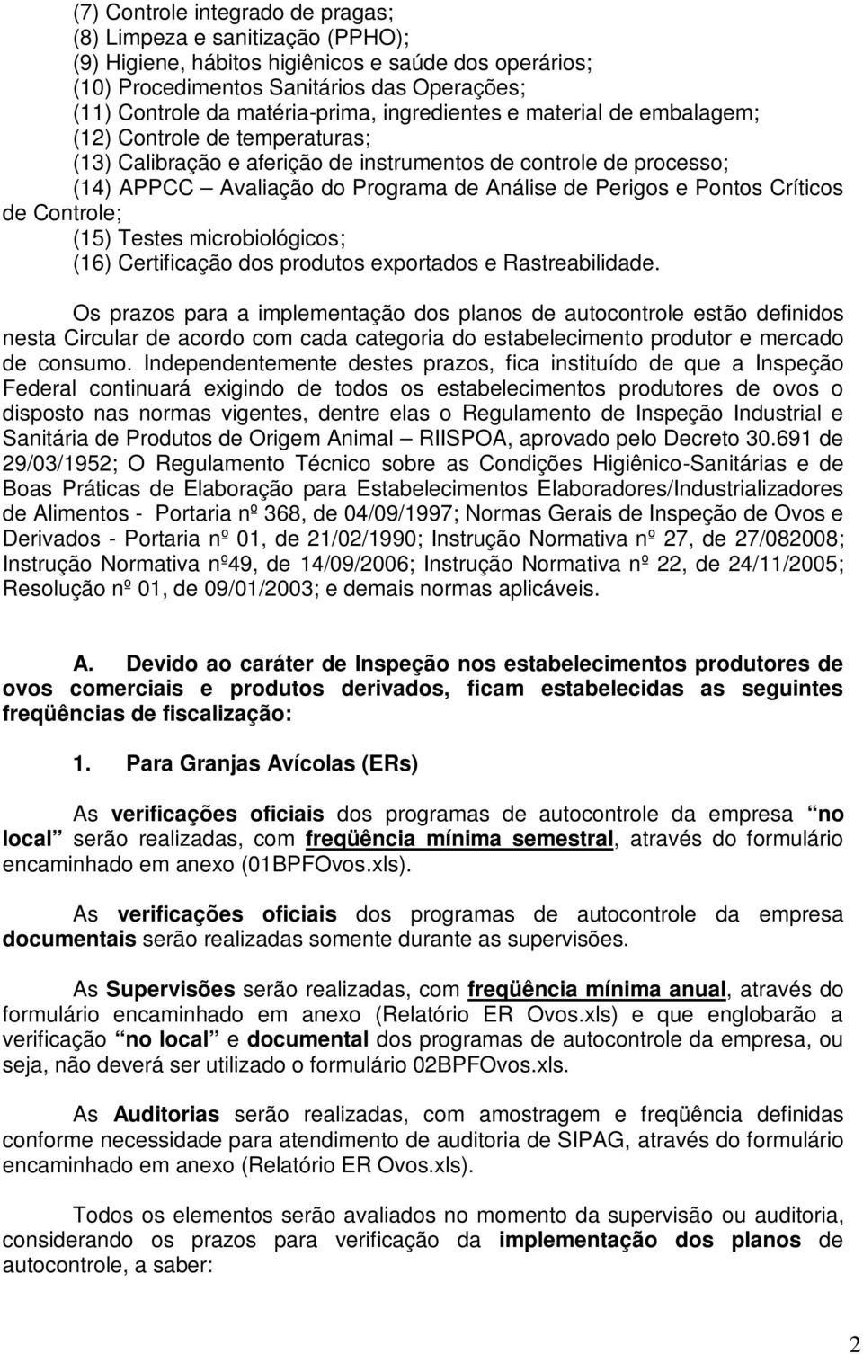 Pontos Críticos de Controle; (15) Testes microbiológicos; (16) Certificação dos produtos exportados e Rastreabilidade.