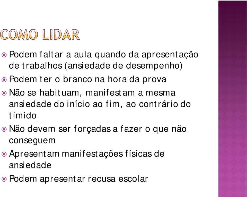 do início ao fim, ao contrário do tímido Não devem ser forçadas a fazer o que não