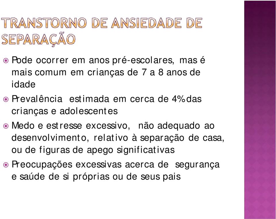 não adequado ao desenvolvimento, relativo à separação de casa, ou de figuras de apego