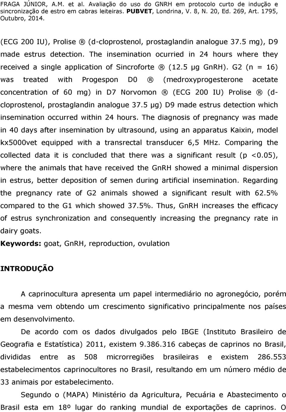 5 µg) D9 made estrus detection which insemination occurred within 24 hours.