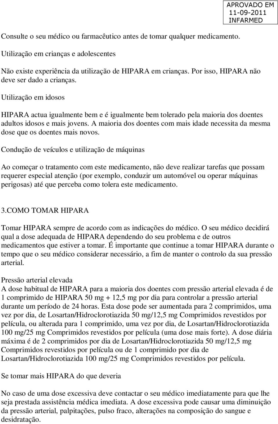 A maioria dos doentes com mais idade necessita da mesma dose que os doentes mais novos.