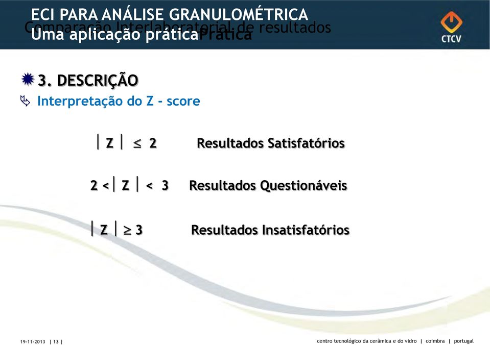 DESCRIÇÃO Interpretação do Z - score Z 2 Resultados