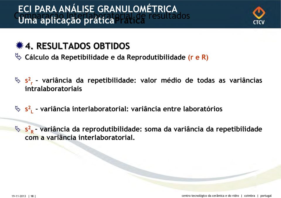 repetibilidade: valor médio de todas as variâncias intralaboratoriais s 2 L variância