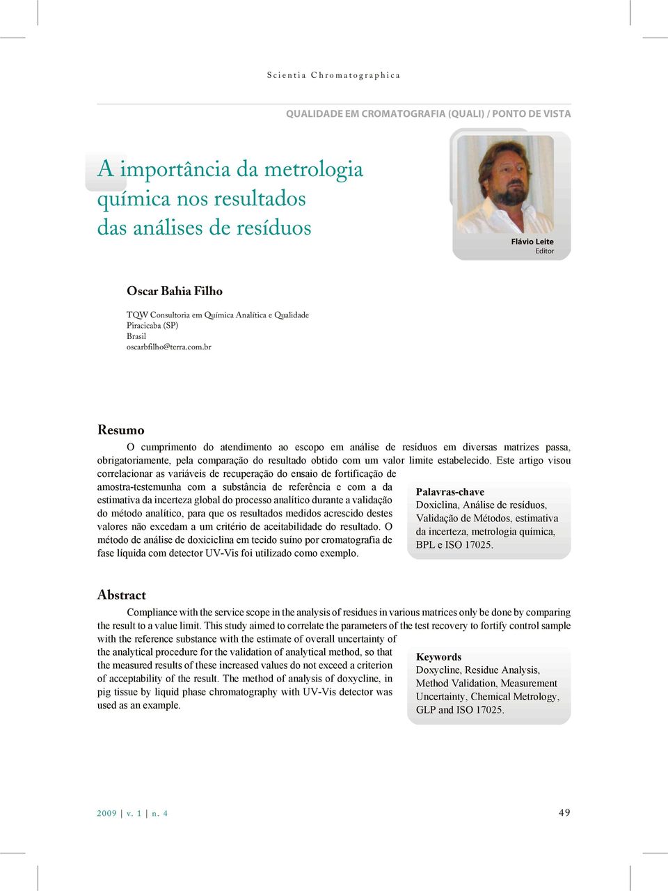 br Remo O cmprimento do atendimento ao ecopo em análie de reído em divera matrize paa, obrigatoriamente, pela comparação do reltado obtido com m valor limite etabelecido.