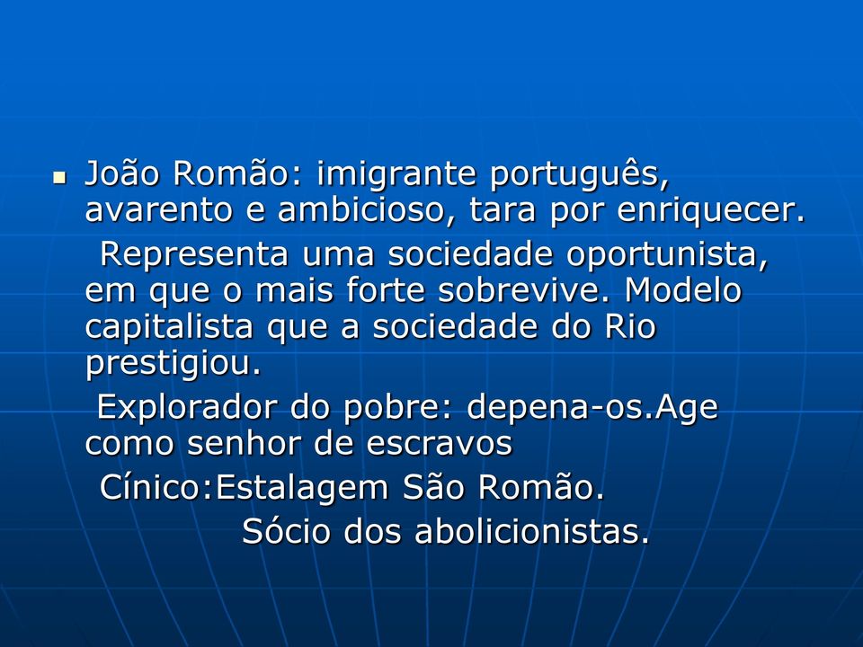 Modelo capitalista que a sociedade do Rio prestigiou.