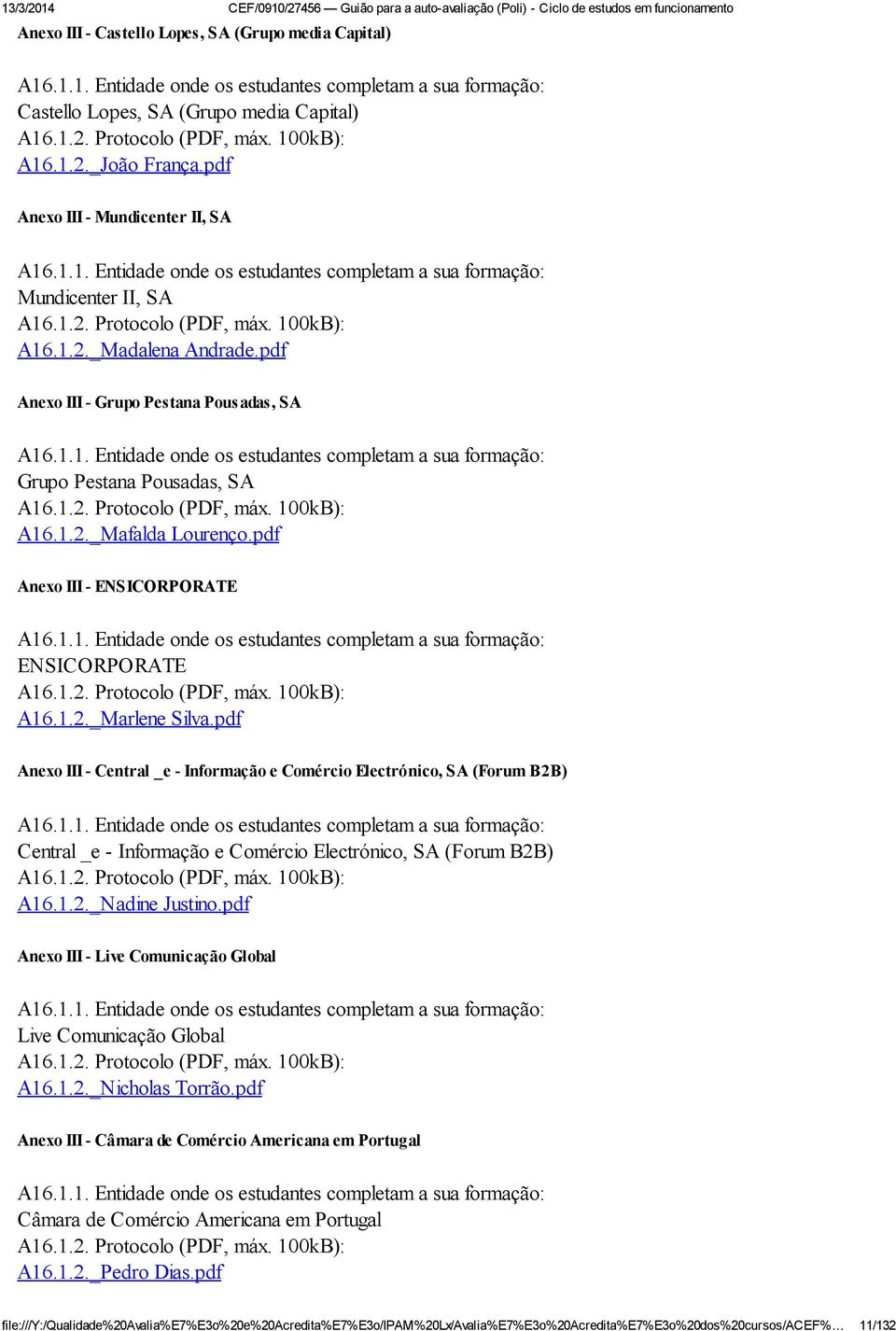 pdf Anexo III - Grupo Pestana Pousadas, SA A16.1.1. Entidade onde os estudantes completam a sua formação: Grupo Pestana Pousadas, SA A16.1.2. Protocolo (PDF, máx. 100kB): A16.1.2._Mafalda Lourenço.