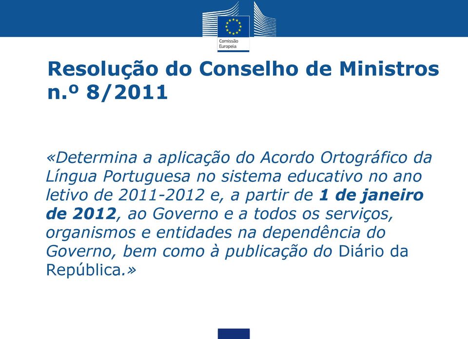 sistema educativo no ano letivo de 2011-2012 e, a partir de 1 de janeiro de 2012,