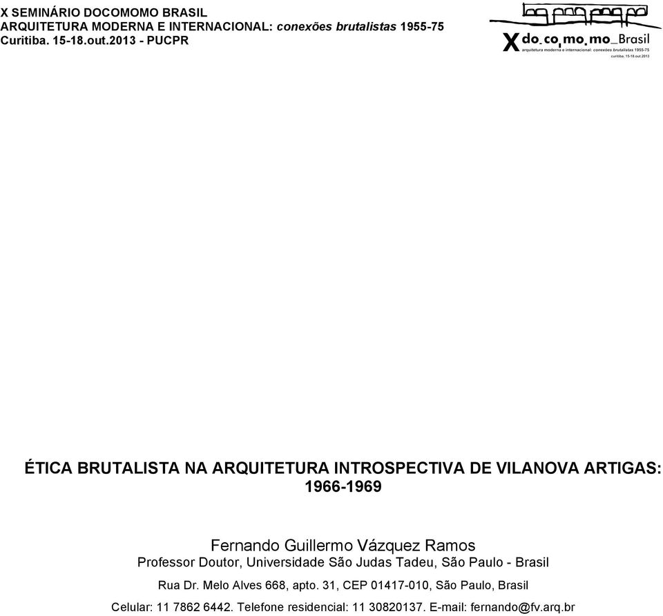 Vázquez Ramos Professor Doutor, Universidade São Judas Tadeu, São Paulo - Brasil Rua Dr. Melo Alves 668, apto.