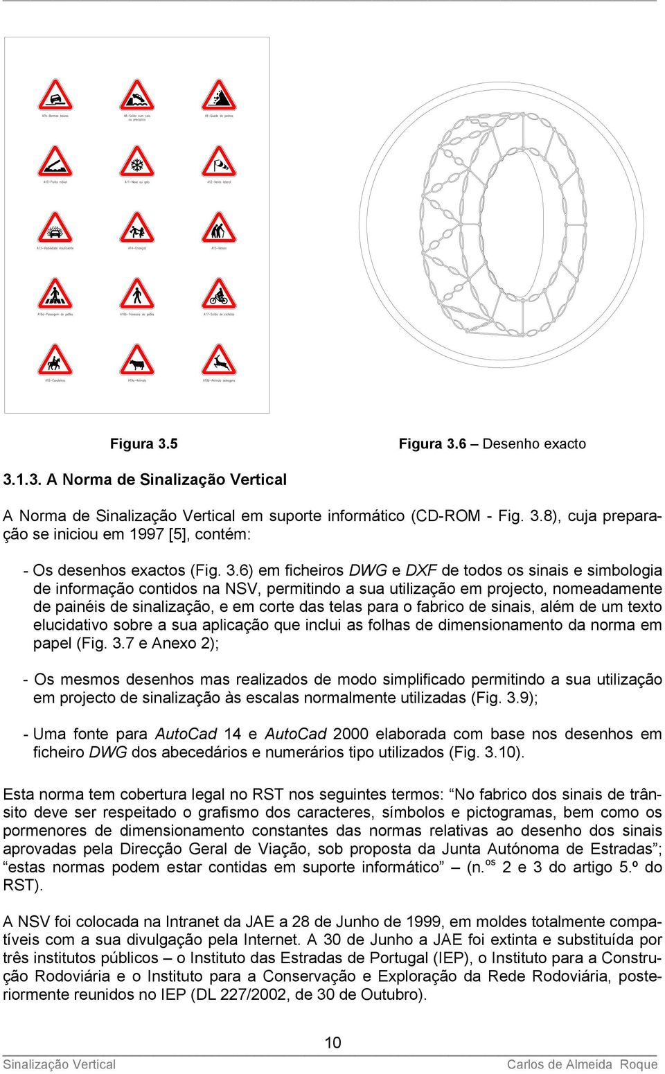 1.3. A Norma de A Norma de em suporte informático (CD-ROM - Fig. 3.