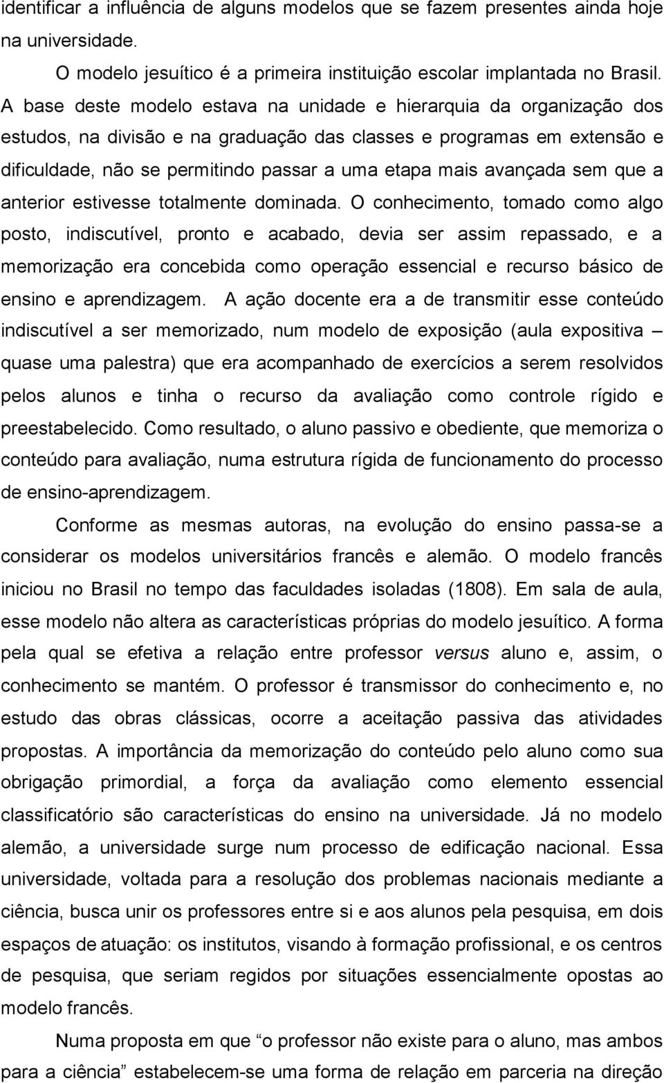 avançada sem que a anterior estivesse totalmente dominada.