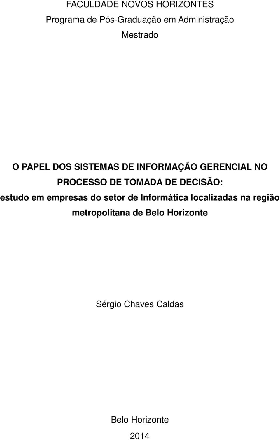 TOMADA DE DECISÃO: estudo em empresas do setor de Informática localizadas