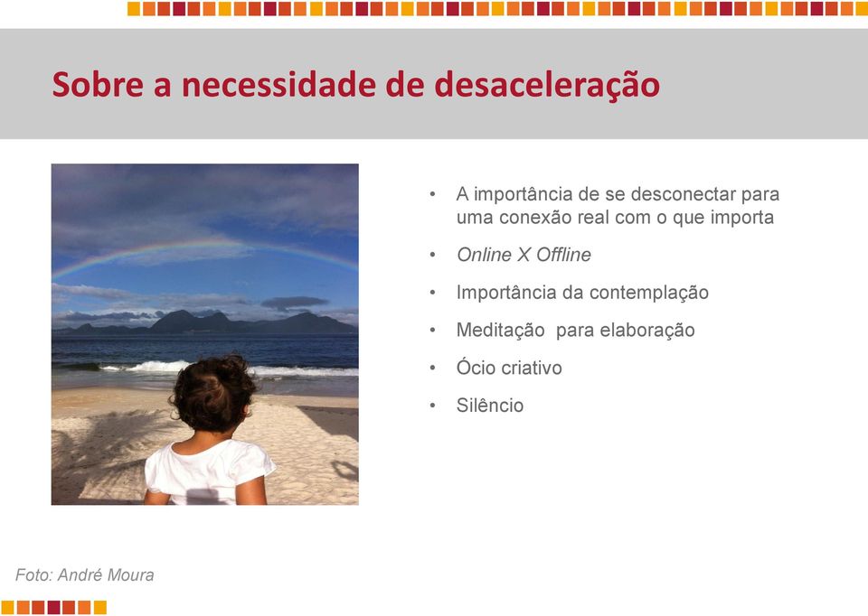 Online X Offline Importância da contemplação Meditação