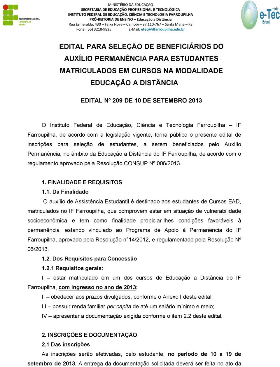 Auxílio Permanência, no âmbito da Educação a Distância do IF Farroupilha, de acordo com o regulamento aprovado pela Resolução CONSUP Nº 006/2013