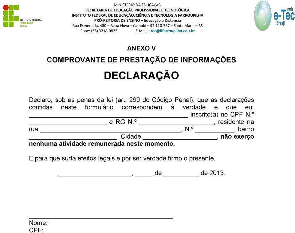 inscrito(a) no CPF N.º e RG N.º, residente na rua, N.