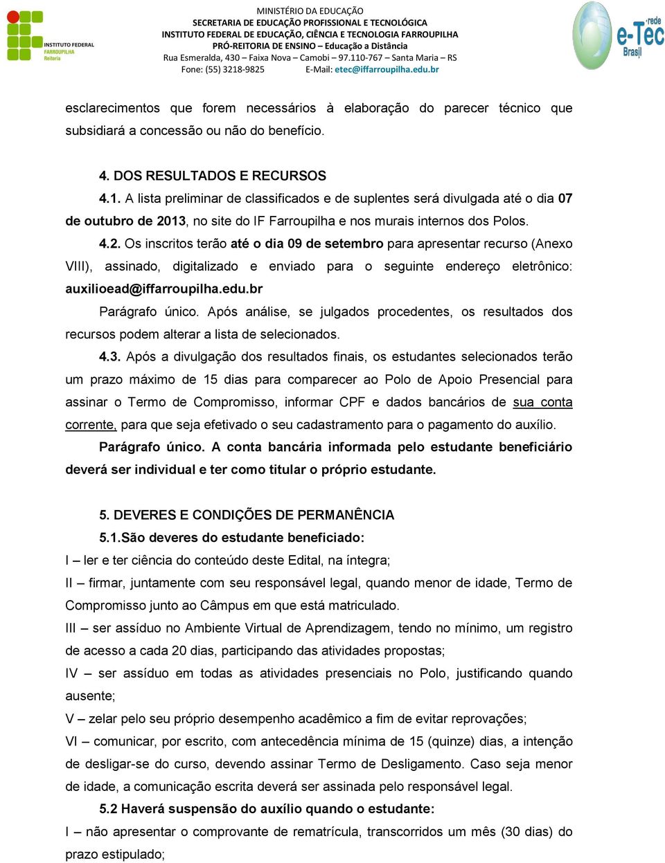 13, no site do IF Farroupilha e nos murais internos dos Polos. 4.2.