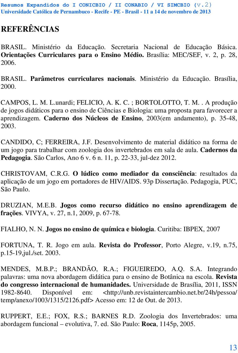 Caderno dos Núcleos de Ensino, 2003(em andamento), p. 35-48, 2003. CANDIDO, C; FE