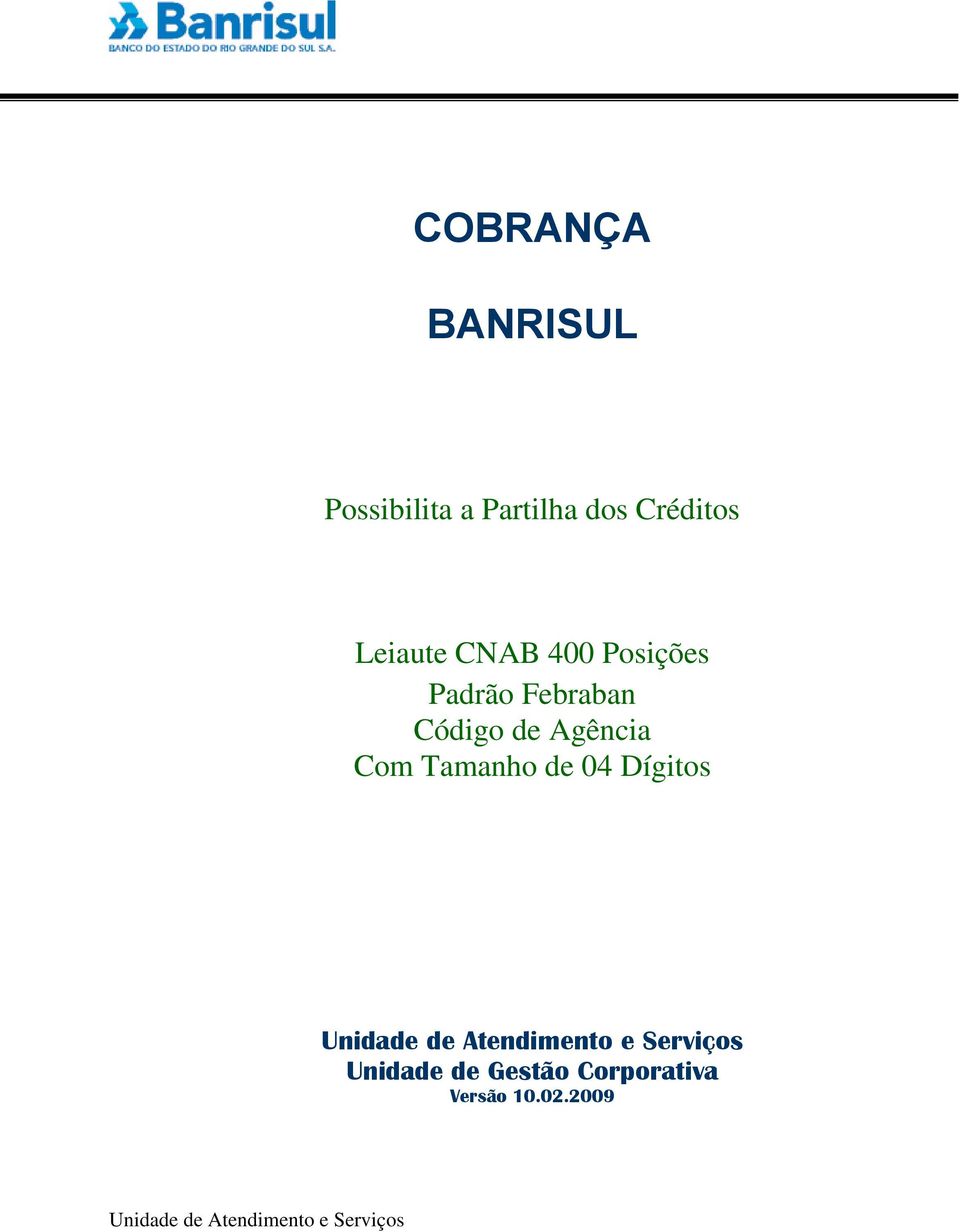 de 04 Dígitos Unidade de Atendimento e Serviços Unidade de