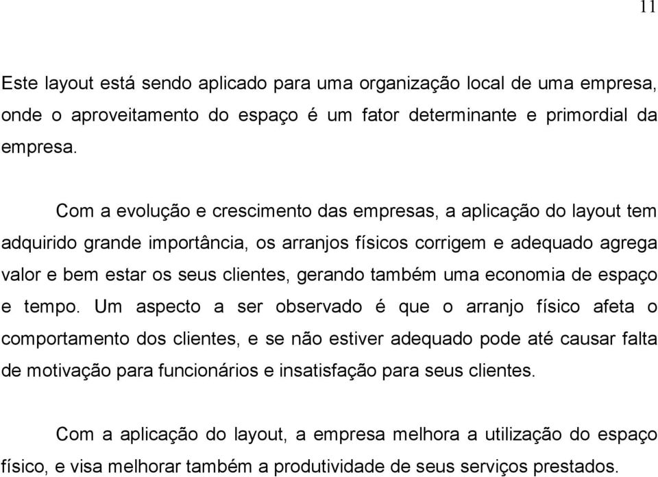 gerando também uma economia de espaço e tempo.