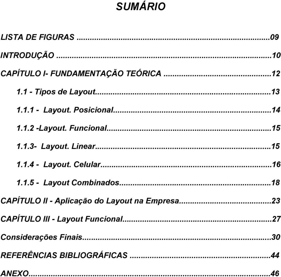 Linear...15 1.1.4 - Layout. Celular...16 1.1.5 - Layout Combinados.