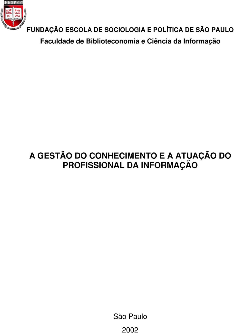 Ciência da Informação A GESTÃO DO CONHECIMENTO