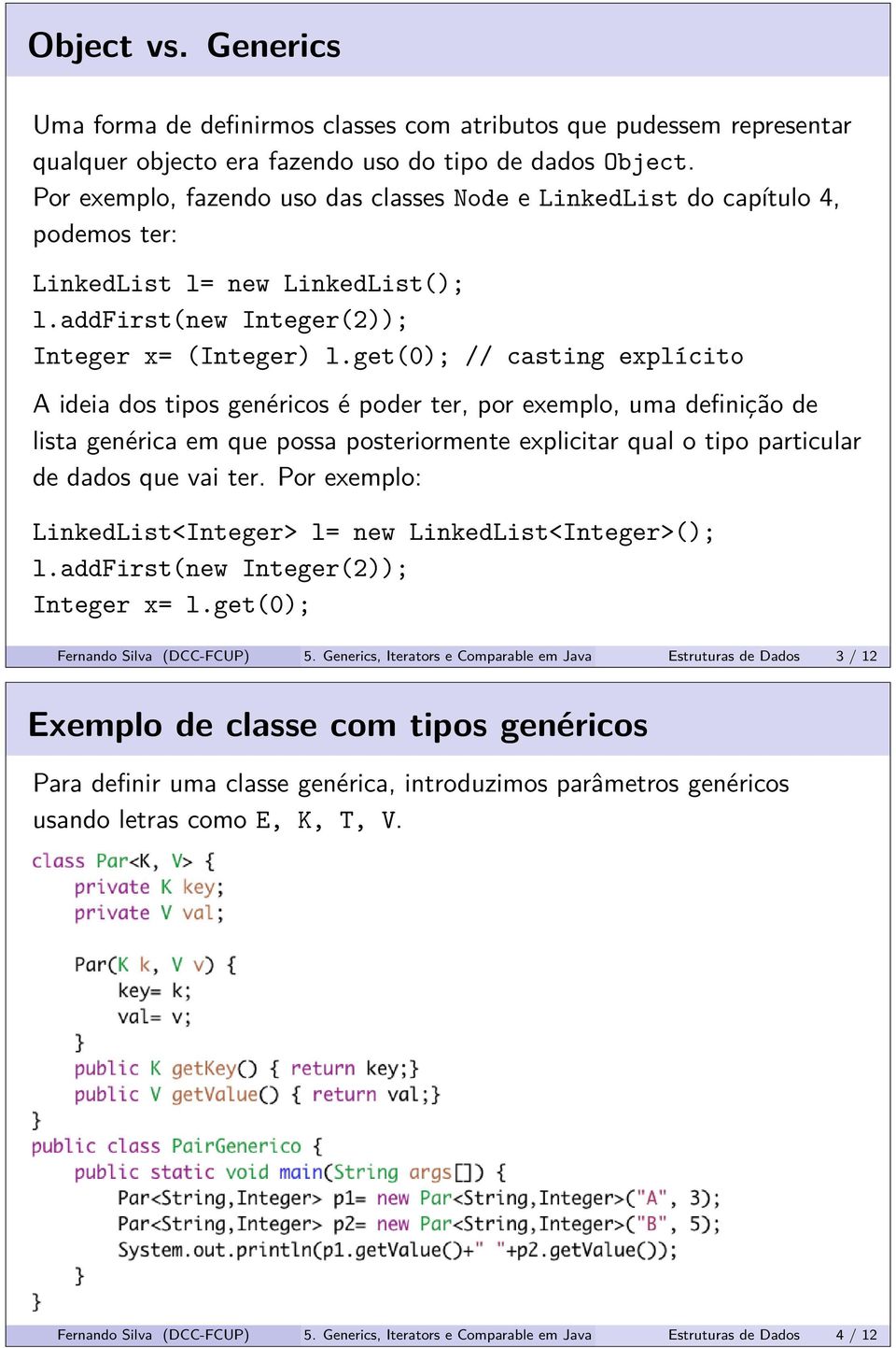 get(0); // casting explícito A ideia dos tipos genéricos é poder ter, por exemplo, uma definição de lista genérica em que possa posteriormente explicitar qual o tipo particular de dados que vai ter.