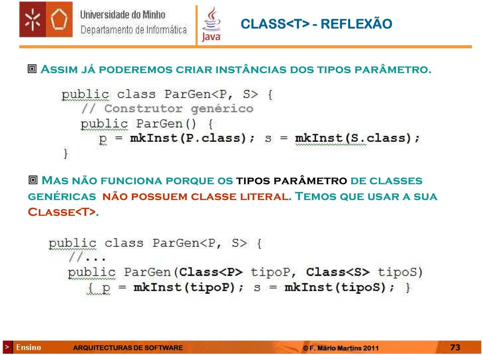 Mas não funciona porque os tipos parâmetro de classes