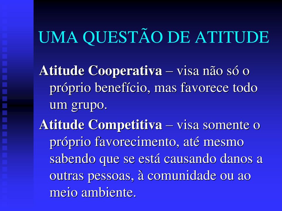 Atitude Competitiva visa somente o próprio favorecimento, até