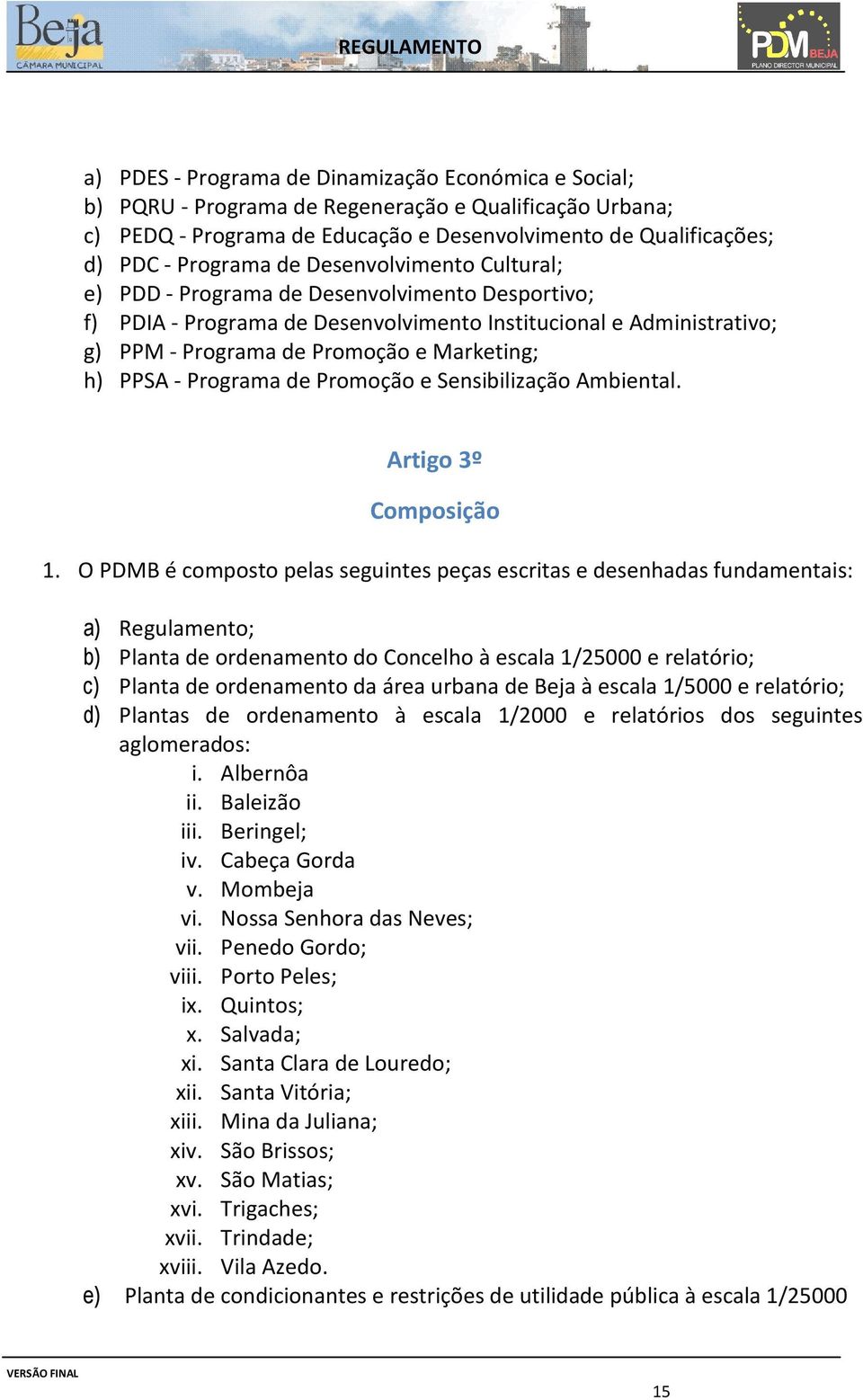 Programa de Promoção e Sensibilização Ambiental. Artigo 3º Composição 1.