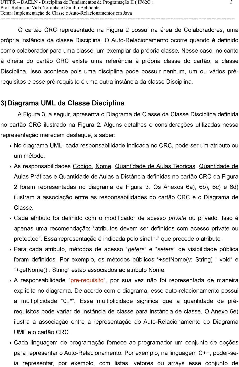 Nesse caso, no canto à direita do cartão CRC existe uma referência à própria classe do cartão, a classe Disciplina.