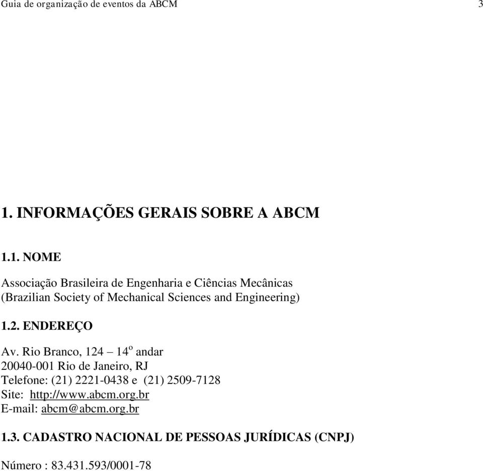 1. NOME Associação Brasileira de Engenharia e Ciências Mecânicas (Brazilian Society of Mechanical Sciences and