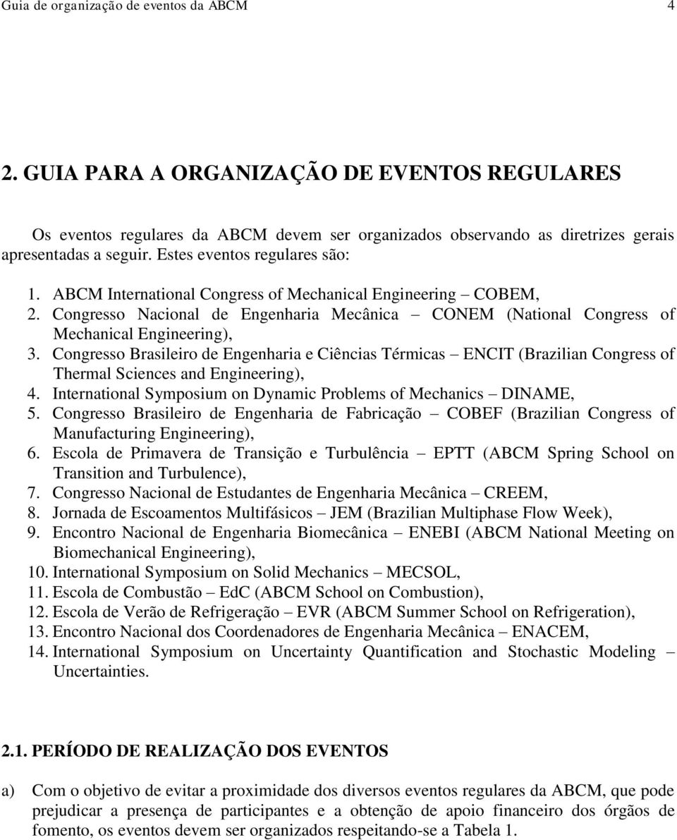 Congresso Brasileiro de Engenharia e Ciências Térmicas ENCIT (Brazilian Congress of Thermal Sciences and Engineering), 4. International Symposium on Dynamic Problems of Mechanics DINAME, 5.