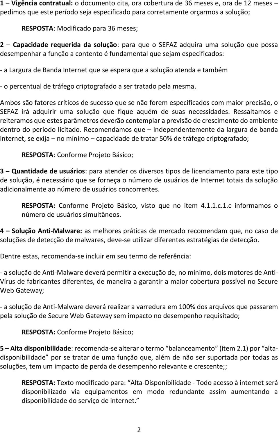 espera que a solução atenda e também - o percentual de tráfego criptografado a ser tratado pela mesma.