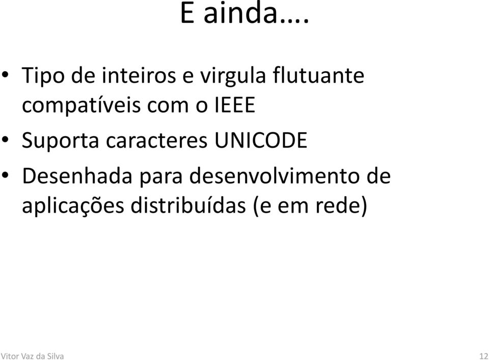 compatíveis com o IEEE Suporta caracteres