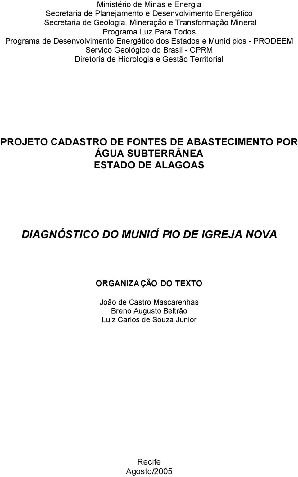 CPRM Diretoria de Hidrologia e Gestão Territorial PROJETO CADASTRO DE FONTES DE ABASTECIMENTO POR ÁGUA SUBTERRÂNEA ESTADO DE ALAGOAS