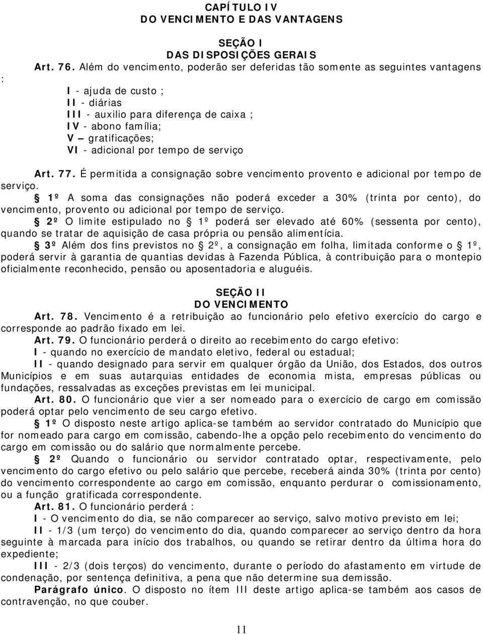 adicional por tempo de serviço Art. 77. É permitida a consignação sobre vencimento provento e adicional por tempo de serviço.