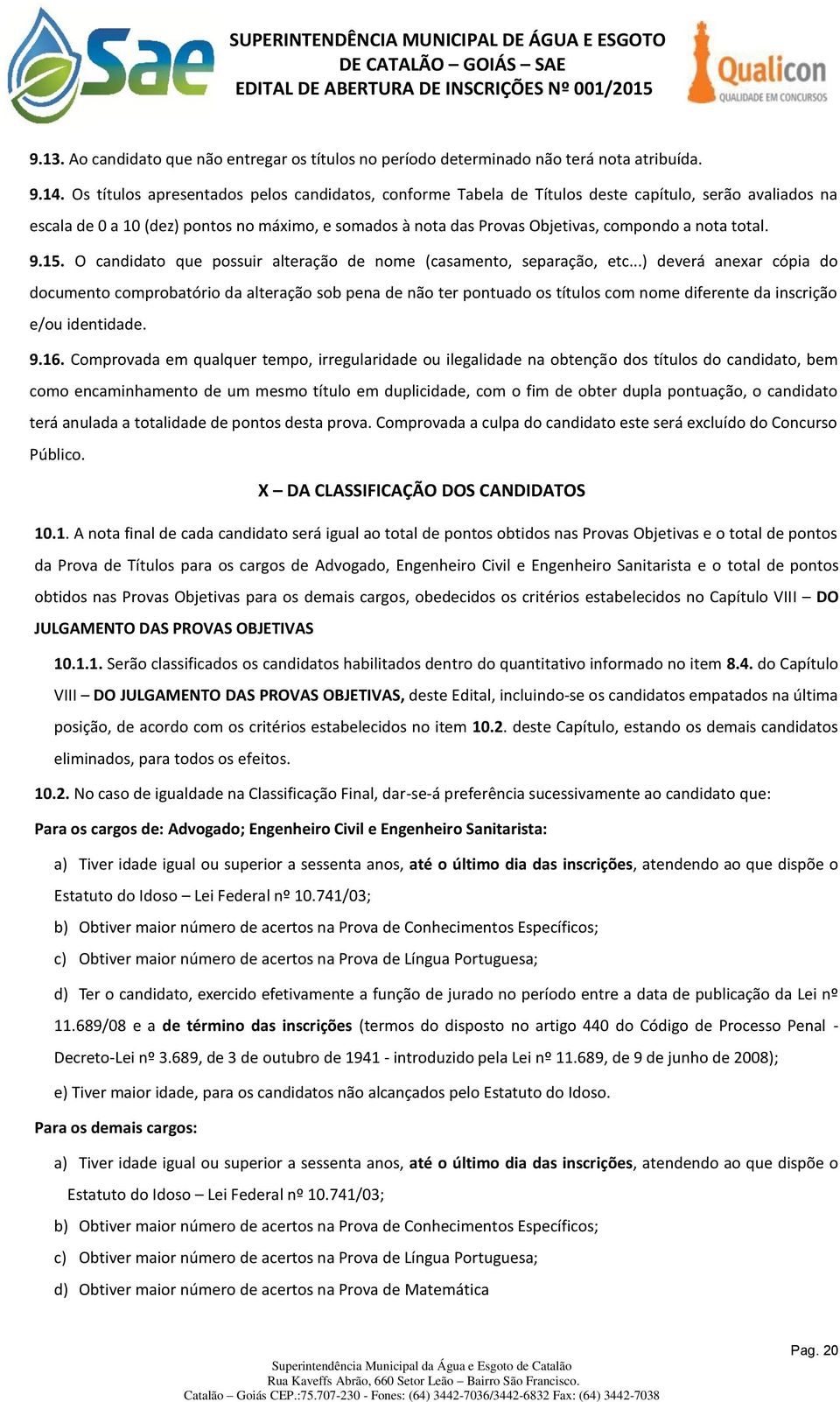 total. 9.15. O candidato que possuir alteração de nome (casamento, separação, etc.