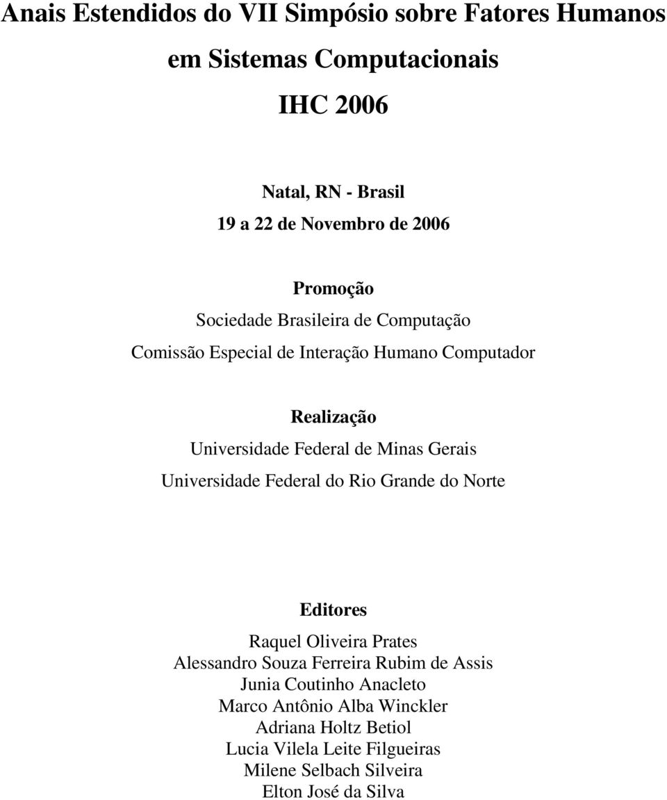 Minas Gerais Universidade Federal do Rio Grande do Norte Editores Raquel Oliveira Prates Alessandro Souza Ferreira Rubim de Assis Junia