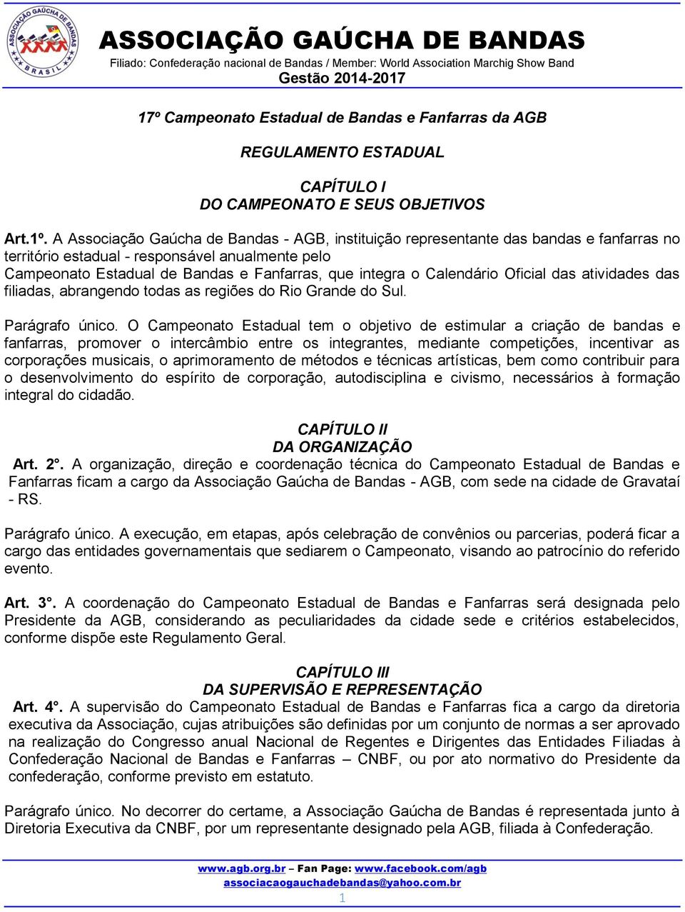 Calendário Oficial das atividades das filiadas, abrangendo todas as regiões do Rio Grande do Sul. Parágrafo único.