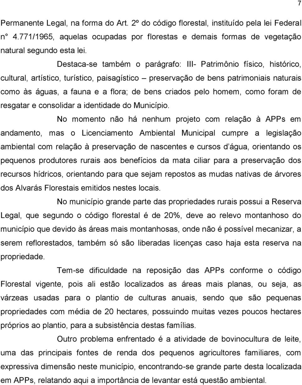 criados pelo homem, como foram de resgatar e consolidar a identidade do Município.