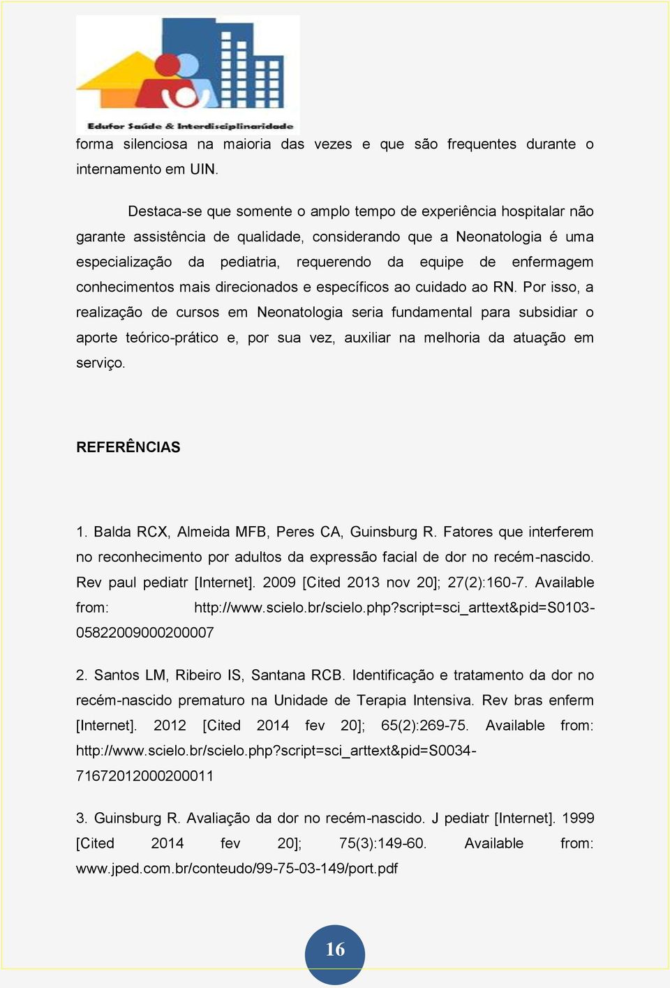 conhecimentos mais direcionados e específicos ao cuidado ao RN.