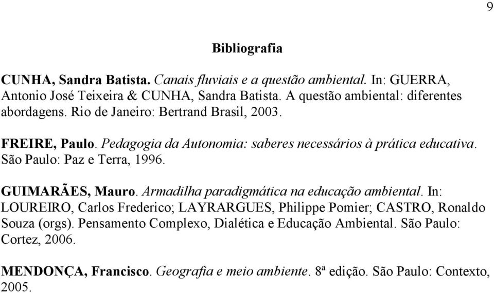 São Paulo: Paz e Terra, 1996. GUIMARÃES, Mauro. Armadilha paradigmática na educação ambiental.