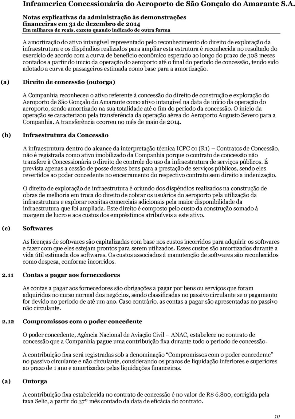 adotado a curva de passageiros estimada como base para a amortização.