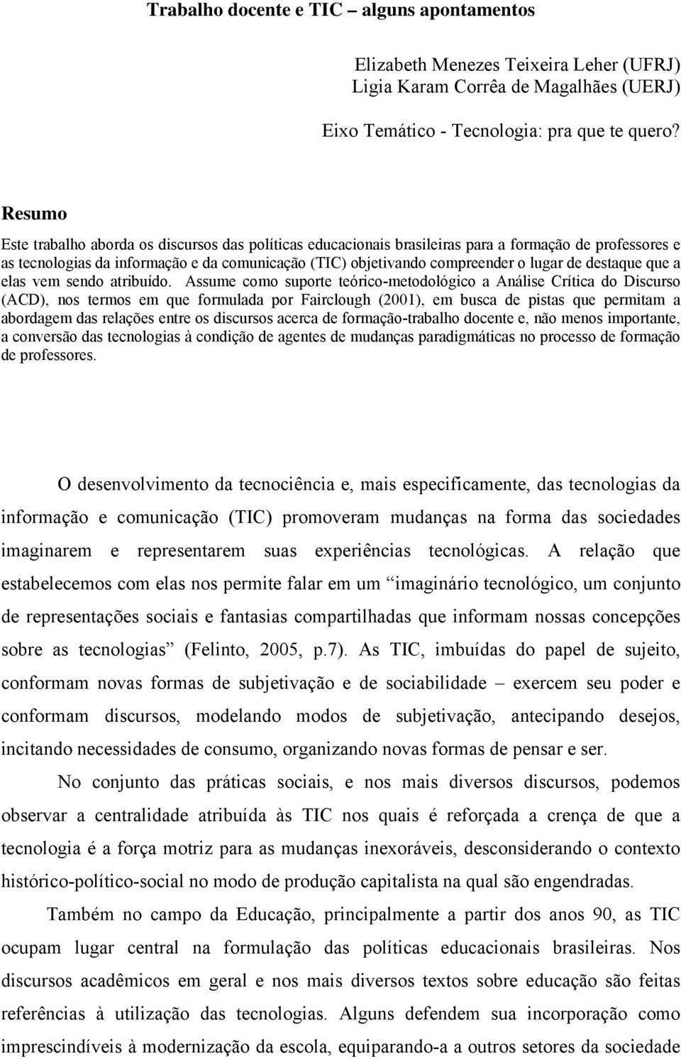 destaque que a elas vem sendo atribuído.