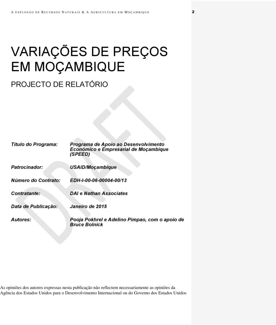 EDH-I-00-06-00004-00/13 DAI e Nathan Associates Data de Publicação: Janeiro de 2015 Autores: Pooja Pokhrel e Adelino Pimpao, com o apoio de Bruce Bolnick As opiniões