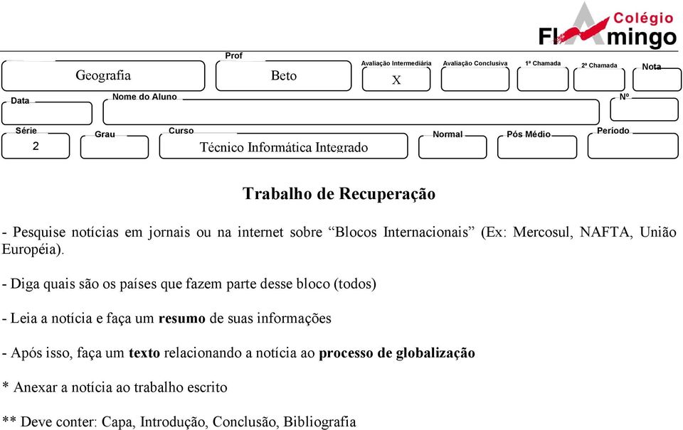 - Diga quais são os países que fazem parte desse bloco (todos) - Leia a notícia e faça um resumo de suas informações - Após