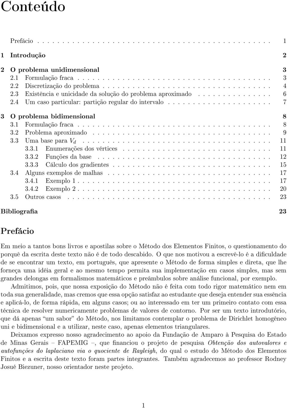 ...................................... 8 3. Problema aproximado.................................... 9 3.3 Uma base para V d...................................... 3.3. Enumerações dos vértices.............................. 3.3. Funções da base.