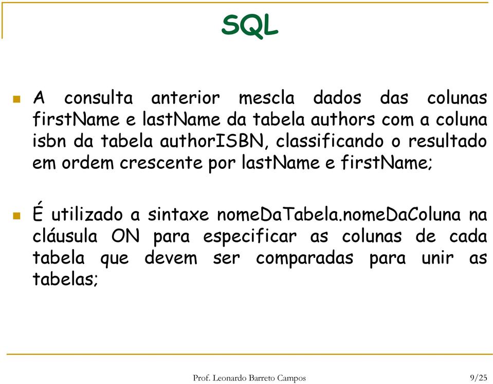 firstname; É utilizado a sintaxe nomedatabela.