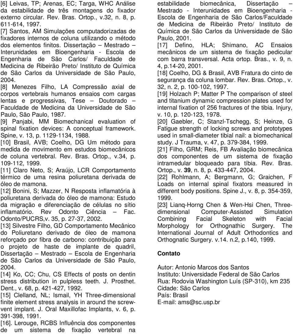 Dissertação Mestrado Interunidades em Bioengenharia - Escola de Engenharia de São Carlos/ Faculdade de Medicina de Ribeirão Preto/ Instituto de Química de São Carlos da Universidade de São Paulo,