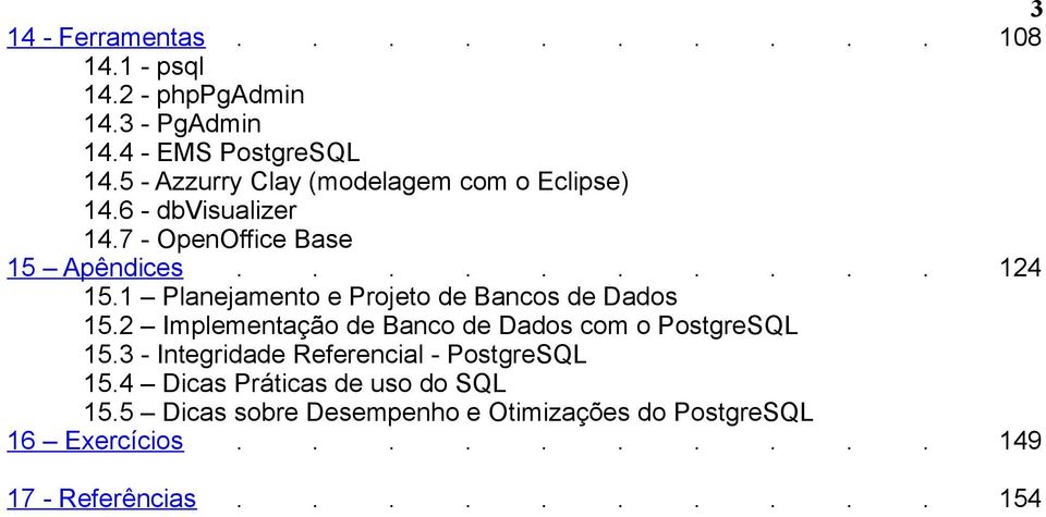 1 Planejamento e Projeto de Bancos de Dados 15.2 Implementação de Banco de Dados com o PostgreSQL 15.