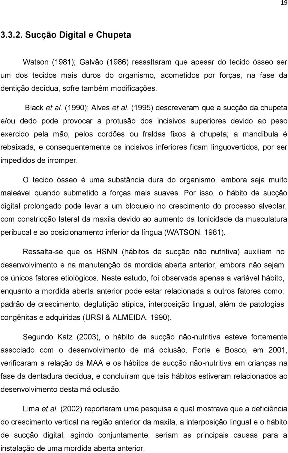 também modificações. Black et al. (1990); Alves et al.